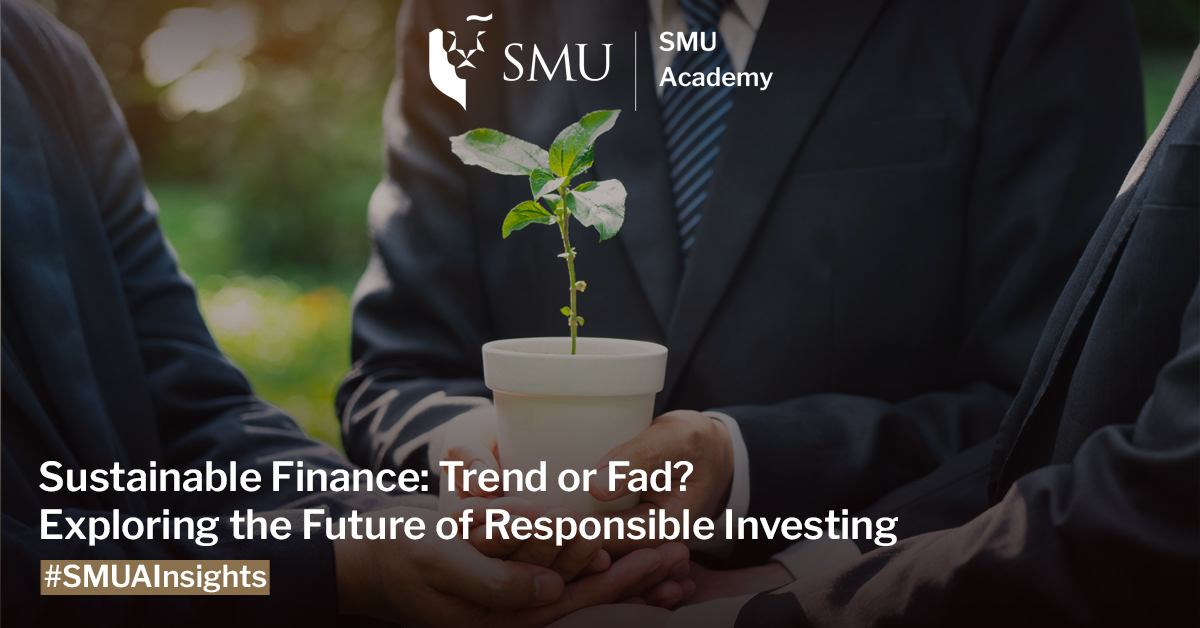 Sustainable Finance Trend or Fad? Exploring the Future of Responsible